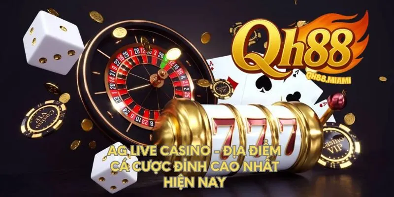 ag-live-casino-dia-diem-ca-cuoc-dinh-cao-nhat-hien-nay