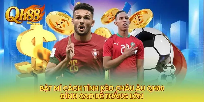 bat-mi-cach-tinh-keo-chau-au-qh88-dinh-cao-de-thang-lon