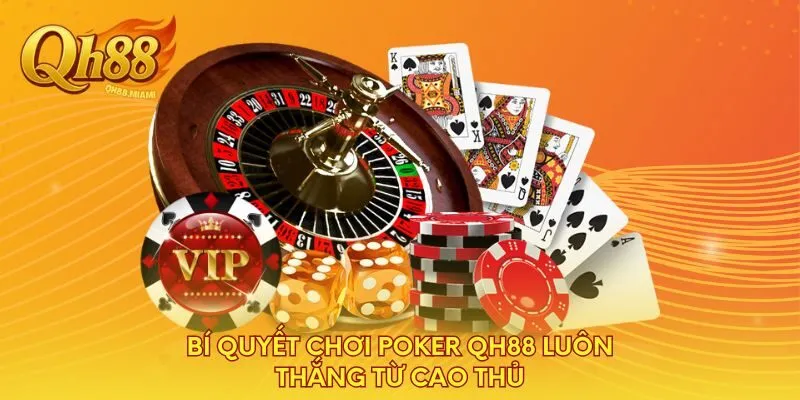 bi-quyet-choi-poker-qh88-luon-thang-tu-cao-thu