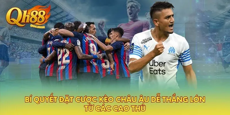 bi-quyet-dat-cuoc-keo-chau-au-de-thang-lon-tu-cac-cao-thu