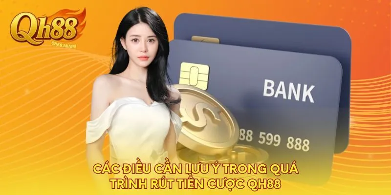 cac-dieu-can-luu-y-trong-qua-trinh-rut-tien-cuoc-qh88