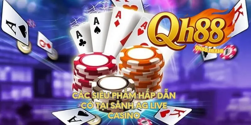 cac-sieu-pham-hap-dan-co-tai-sanh-ag-live-casino