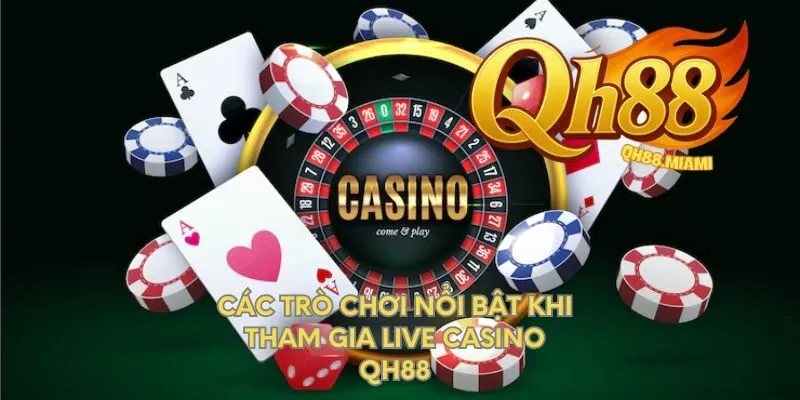 cac-tro-choi-noi-bat-khi-tham-gia-live-casino-qh88