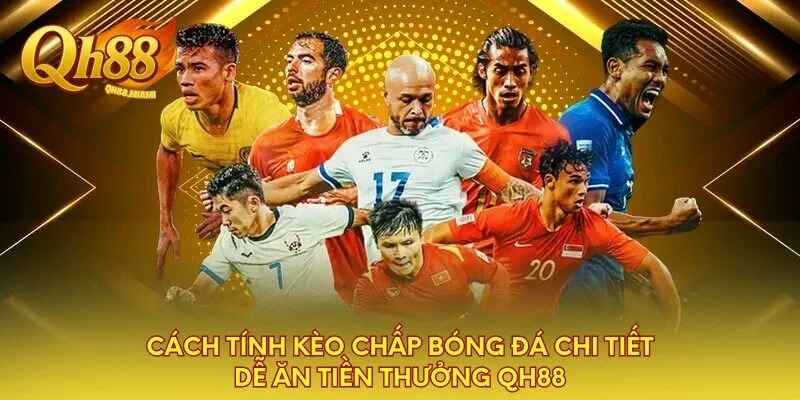 cach-tinh-keo-chap-bong-da-chi-tiet-de-an-tien-thuong-qh88