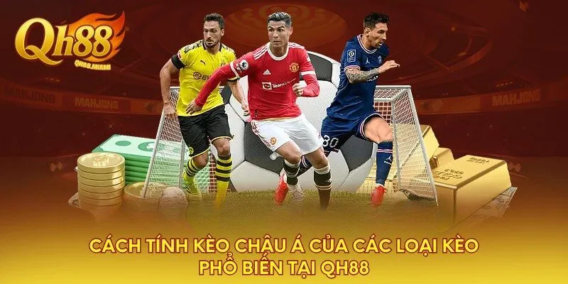 cach-tinh-keo-chau-a-cua-cac-loai-keo-pho-bien-tai-qh88