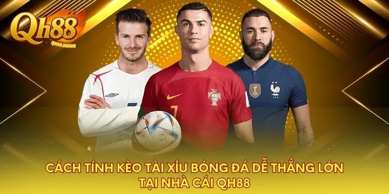 cach-tinh-keo-tai-xiu-bong-da-de-thang-lon-tai-nha-cai-qh88