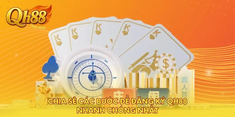 chia-se-cac-buoc-de-dang-ky-qh88-nhanh-chong-nhat