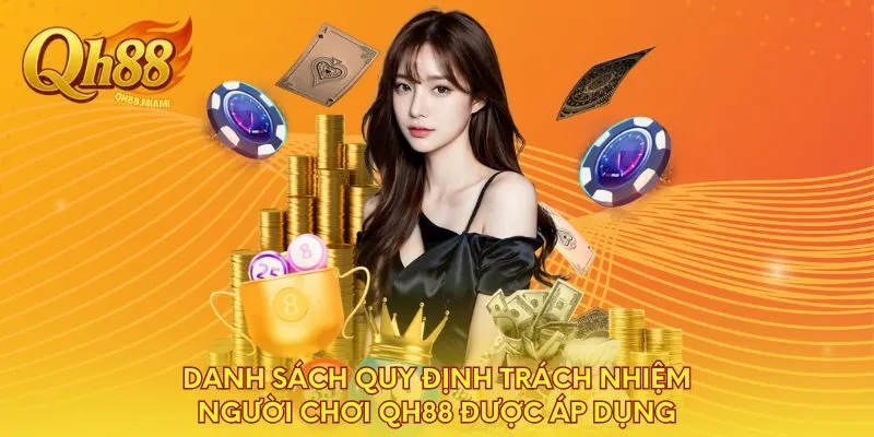 danh-sach-quy-dinh-trach-nhiem-nguoi-choi-qh88-duoc-ap-dung
