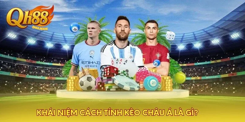 khai-niem-cach-tinh-keo-chau-a-la-gi