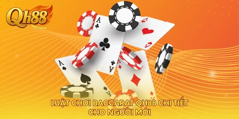 luat-choi-baccarat-qh88-chi-tiet-cho-nguoi-moi