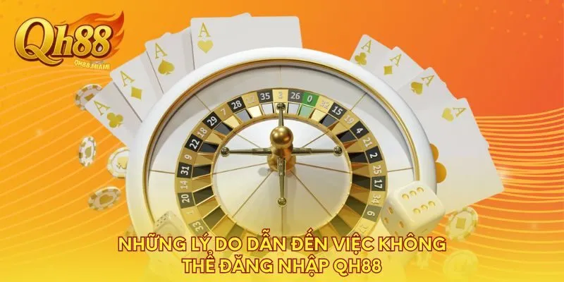 nhung-ly-do-dan-den-viec-khong-the-dang-nhap-qh88