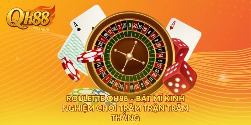 roulette-qh88-bat-mi-kinh-nghiem-choi-tram-tran-tram-thang