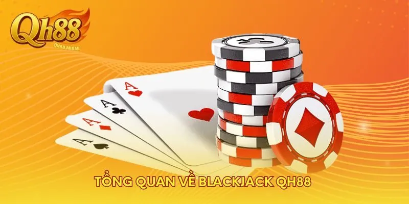 tong-quan-ve-blackjack-qh88