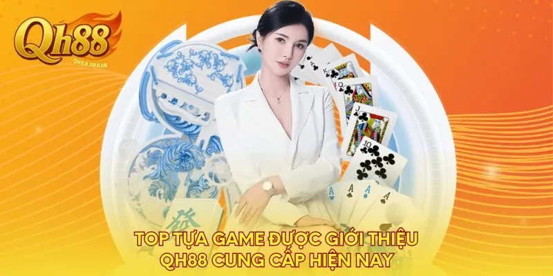 top-tua-game-duoc-gioi-thieu-qh88-cung-cap-hien-nay